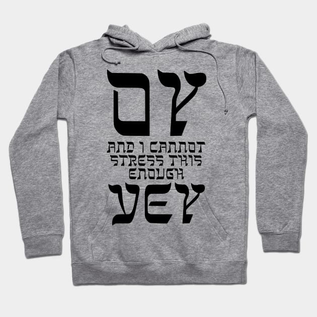 Oy, and I cannot stress this enough, vey! Hoodie by dikleyt